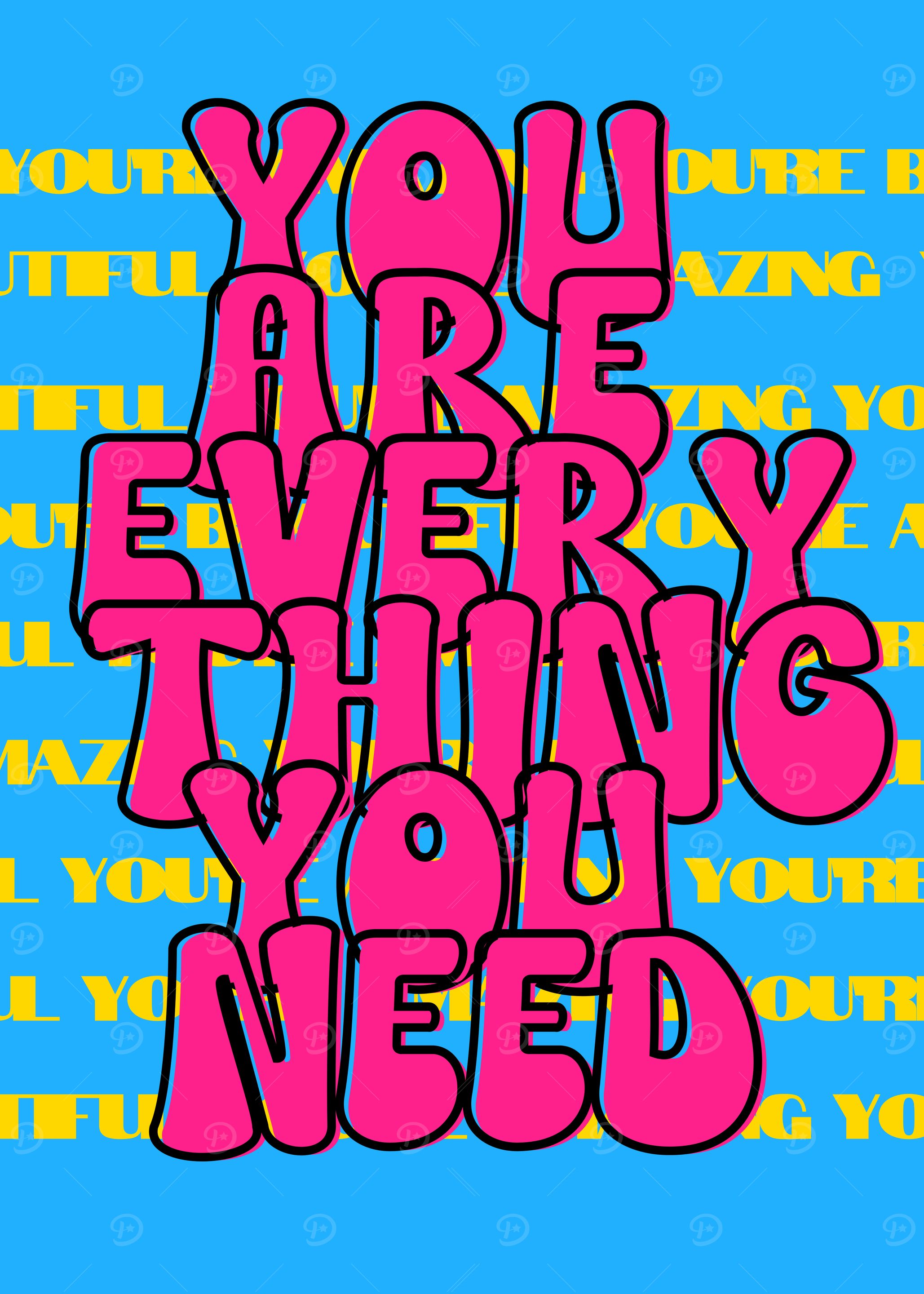 You Are Everything You Need