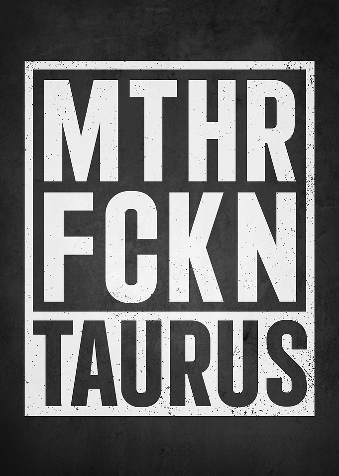 MTHR FCKN Taurus Text Art