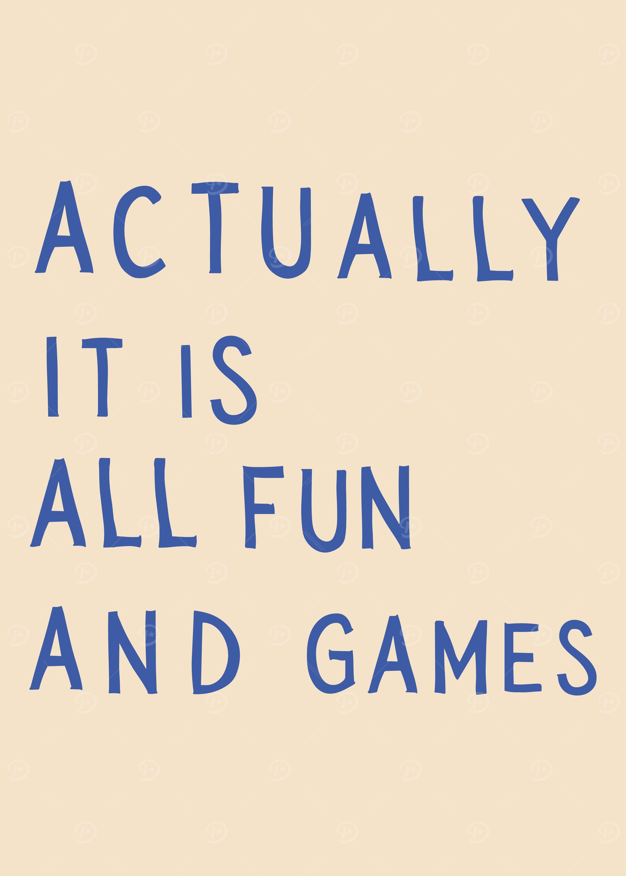 Actually It Is All Fun