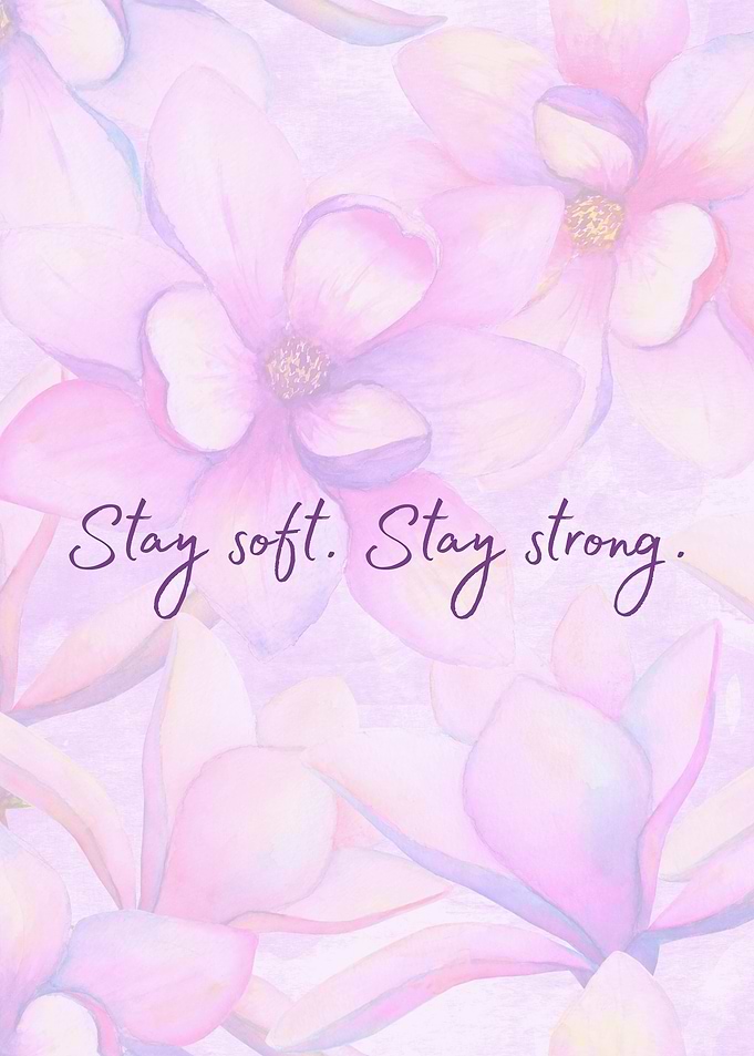 Stay Soft, Stay Strong Floral Art