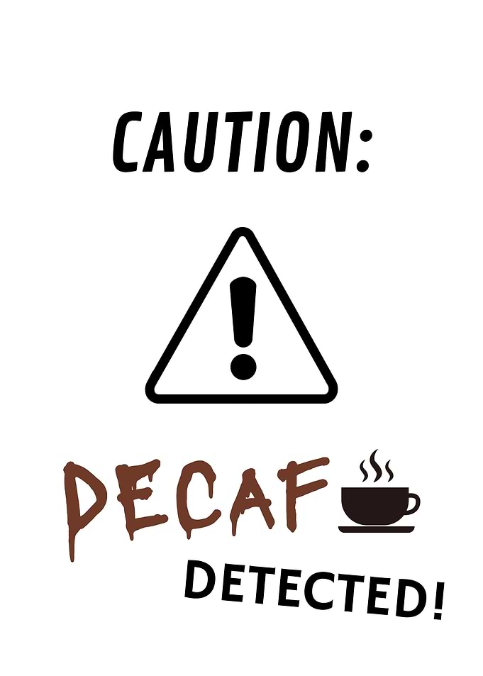 Caution Decaf Detected