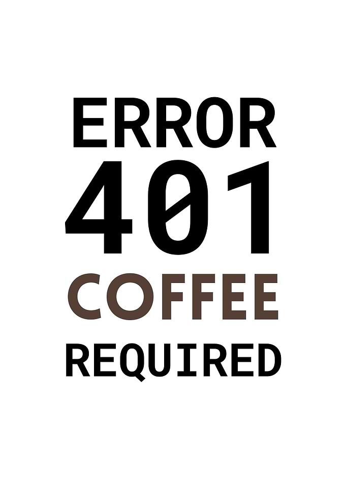 Error 401 Coffee Required