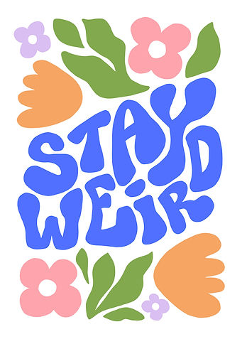 Stay Weird Floral Art