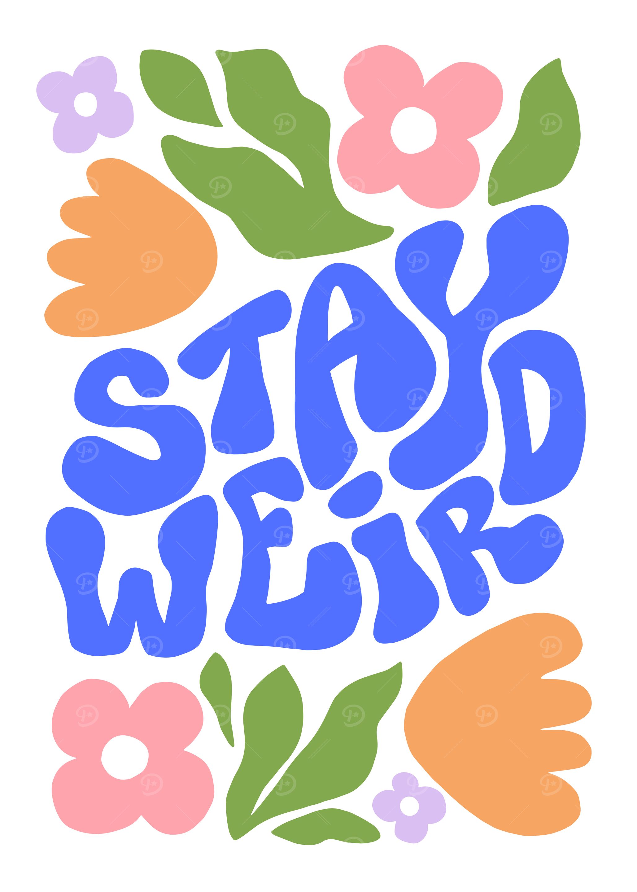 Stay Weird Floral Art