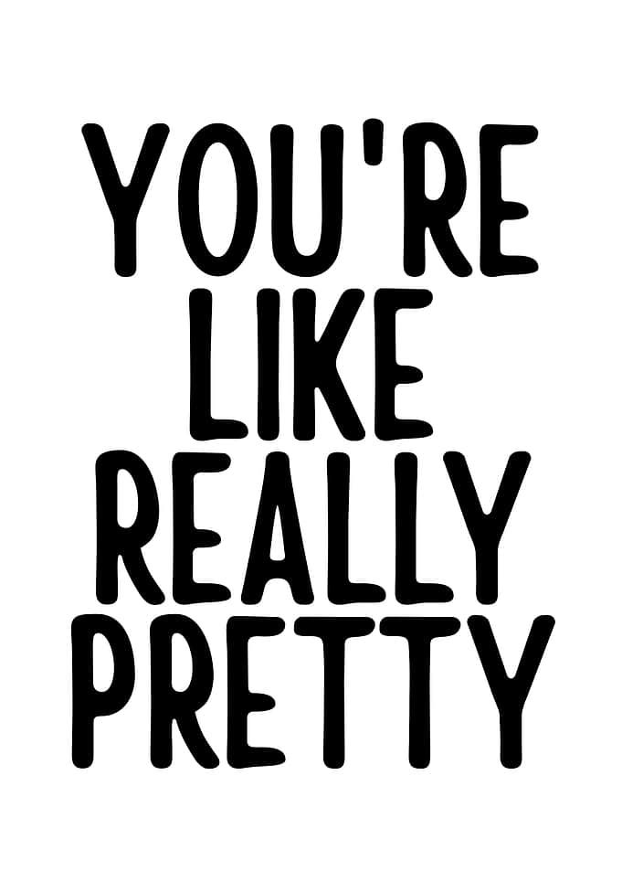 You're Like Really Pretty Text Art