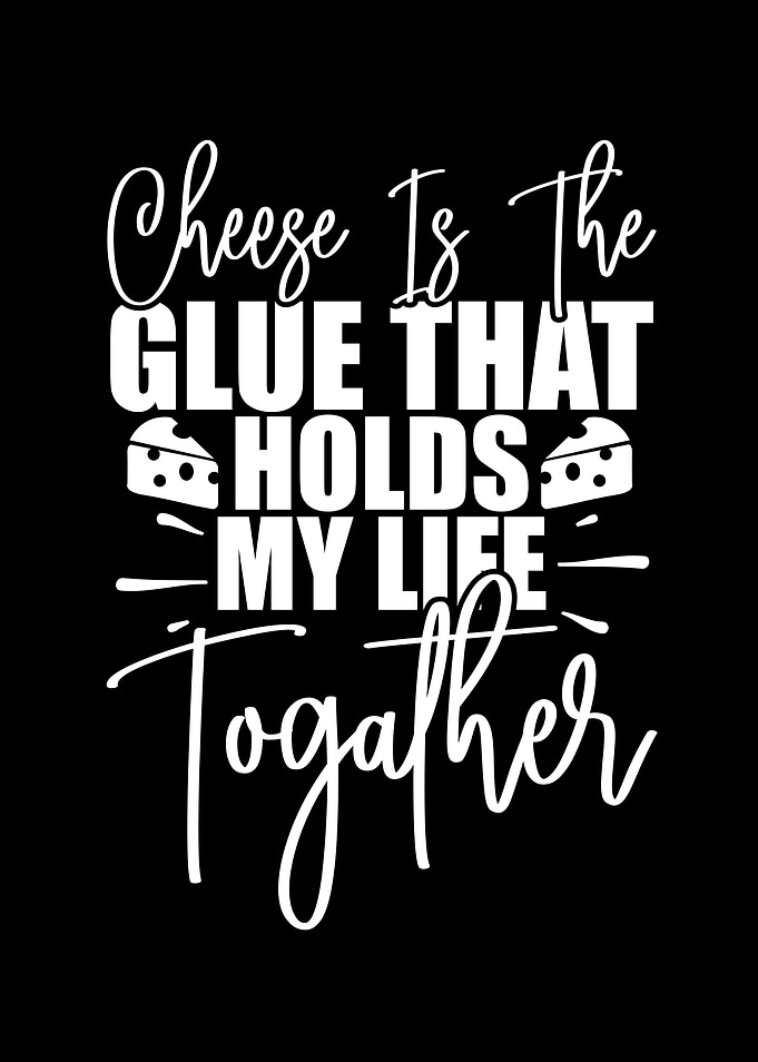 Cheese Is The Glue Text Art