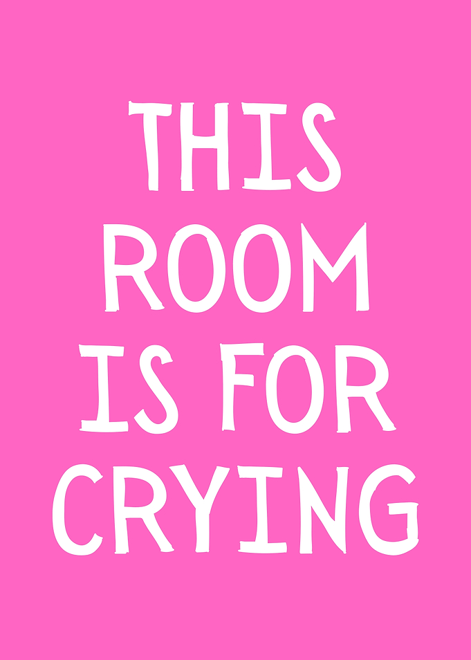 This Room Is For Crying