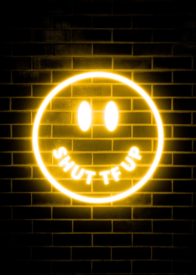Neon Smiley Face Shut TF Up