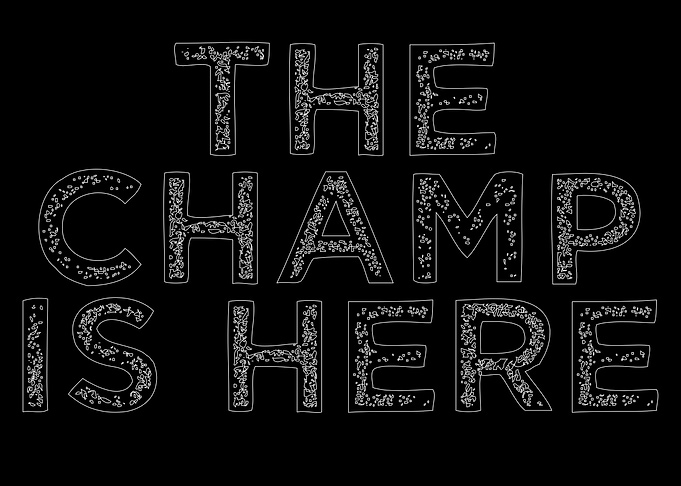 The Champ Is Here Text Art