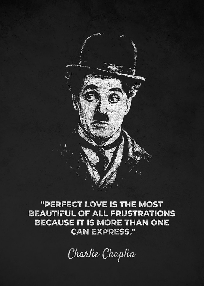 Charlie Chaplin Perfect Love Quotes