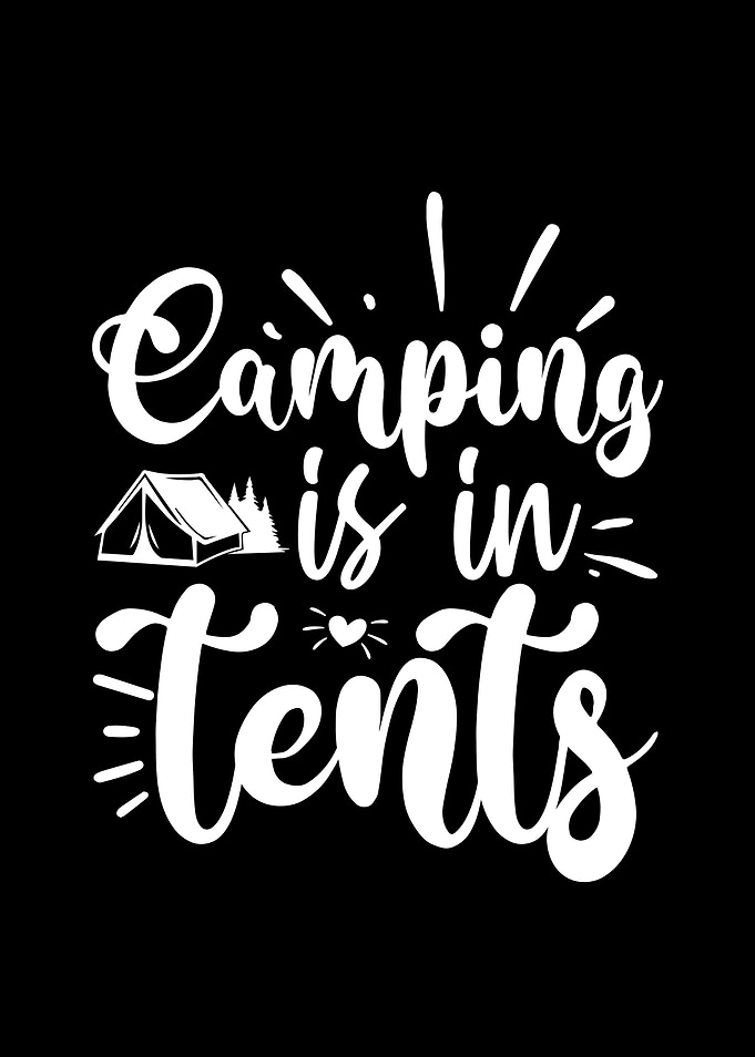 Camping is in tents typography art
