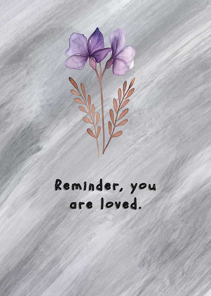Reminder, you are loved floral art