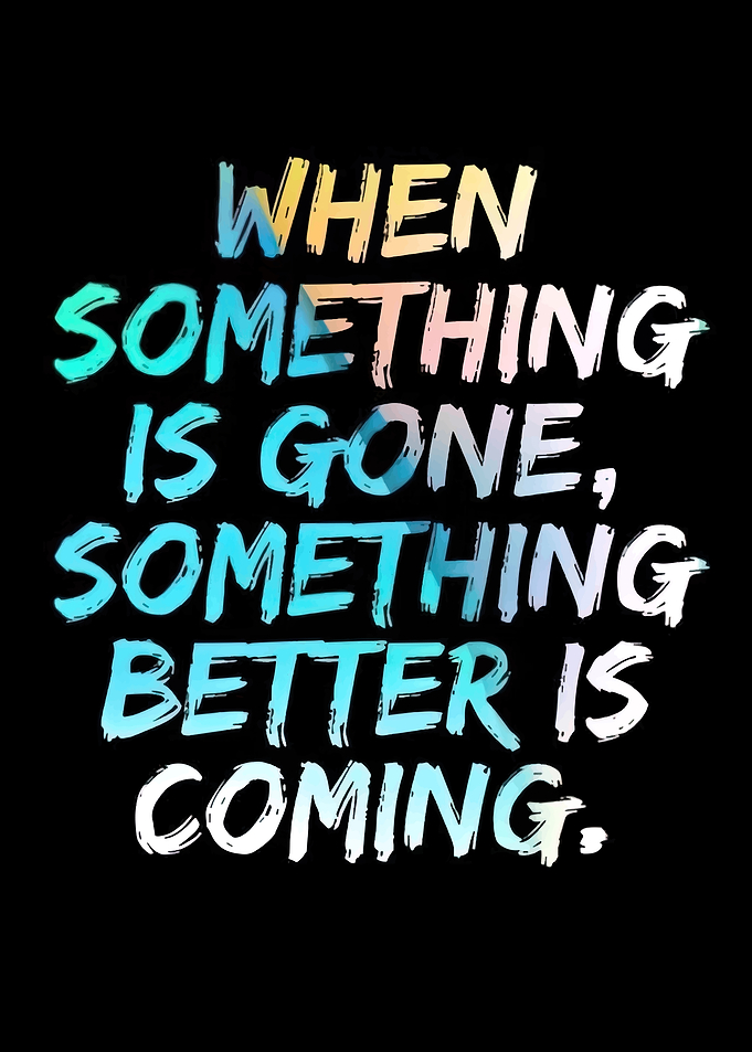 Inspirational Quote: Something Better Is Coming
