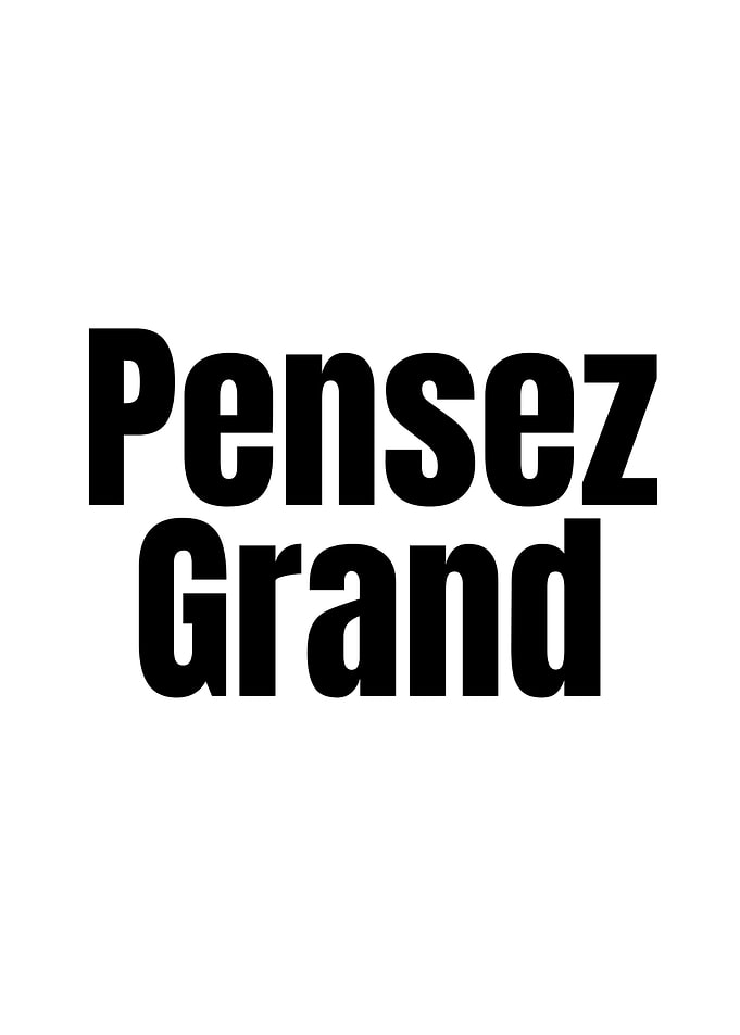 Pensez Grand