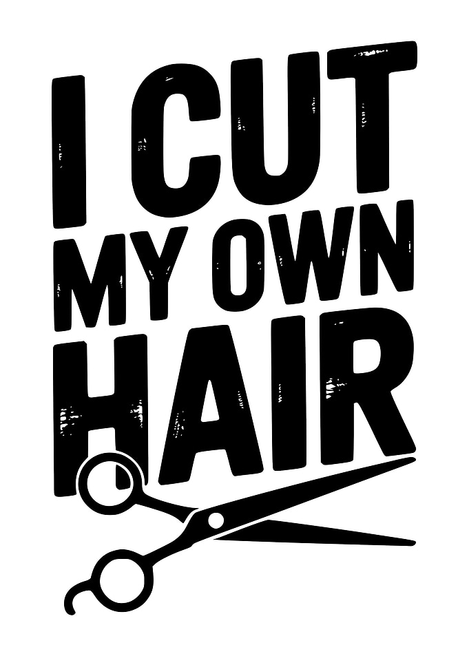 I Cut My Own Hair Graphic