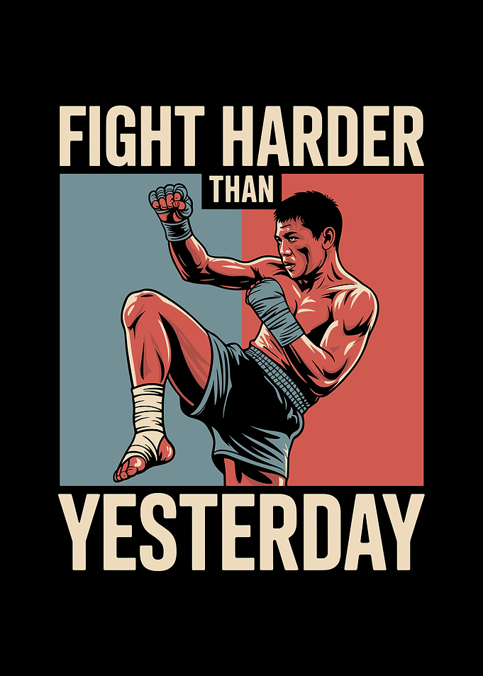 Fight Harder Than Yesterday