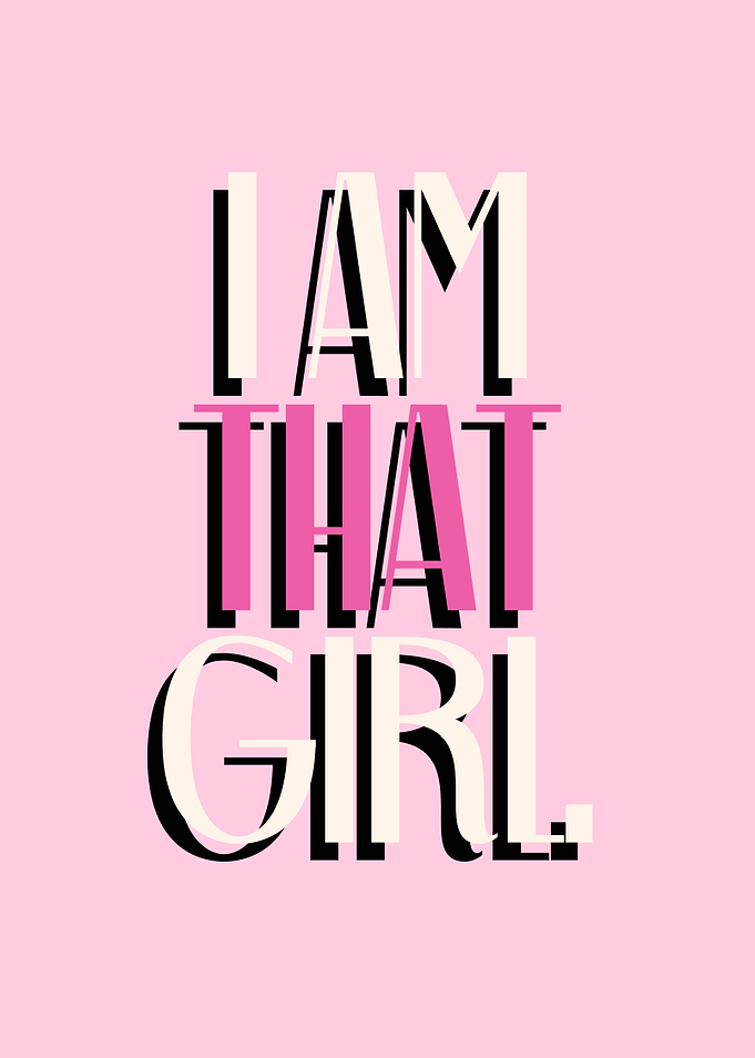 I AM THAT GIRL Typography Art