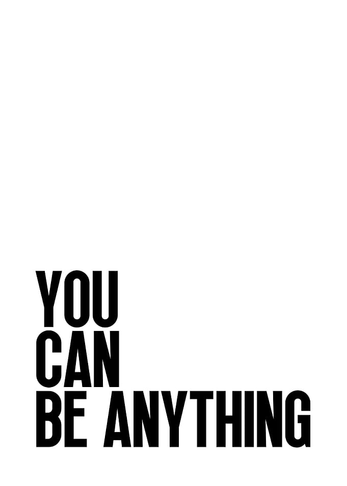 You Can Be Anything Text Art