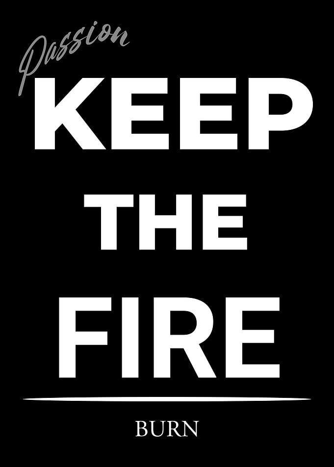 Keep the Fire Burn Poster