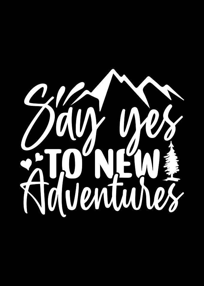 Say Yes To New Adventures