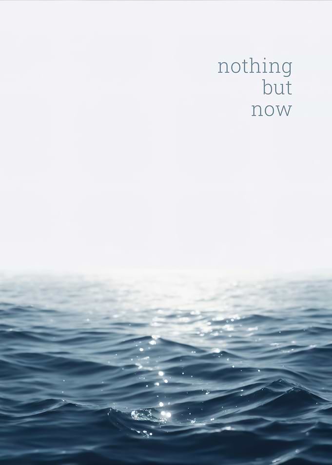 Nothing But Now Ocean Waves