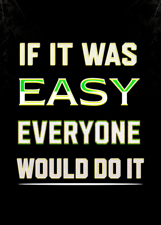 Motivational Quote: If It Was Easy