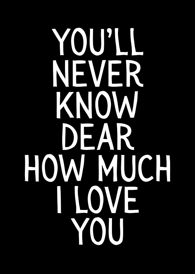 You'll Never Know How Much I Love