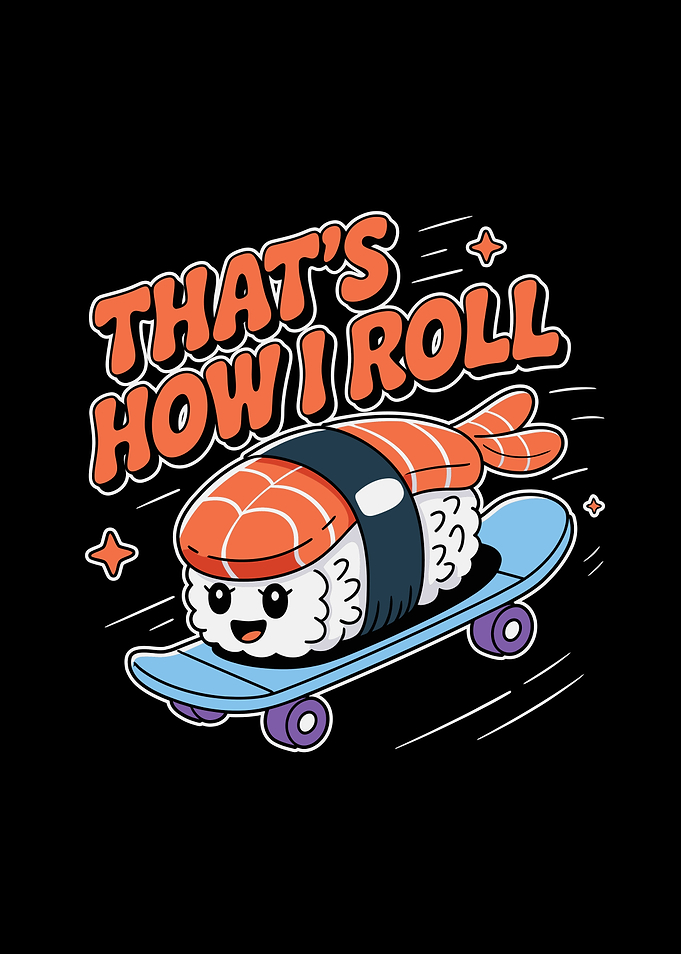 Sushi on Skateboard: That's How I Roll