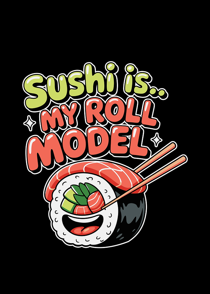 Sushi is my roll model illustration