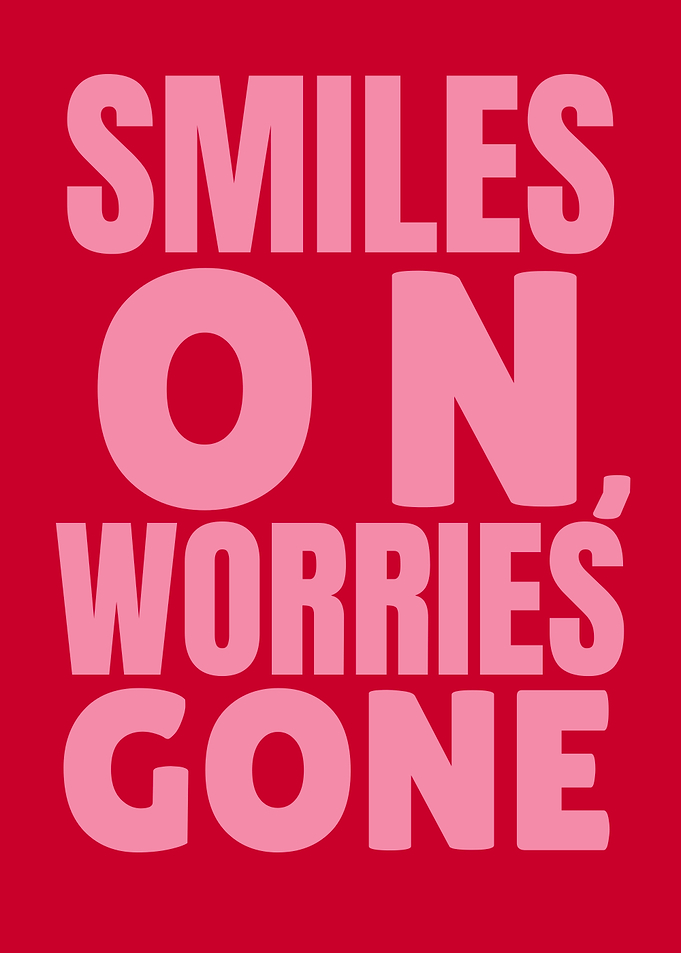 Smiles On, Worries Gone Text Art