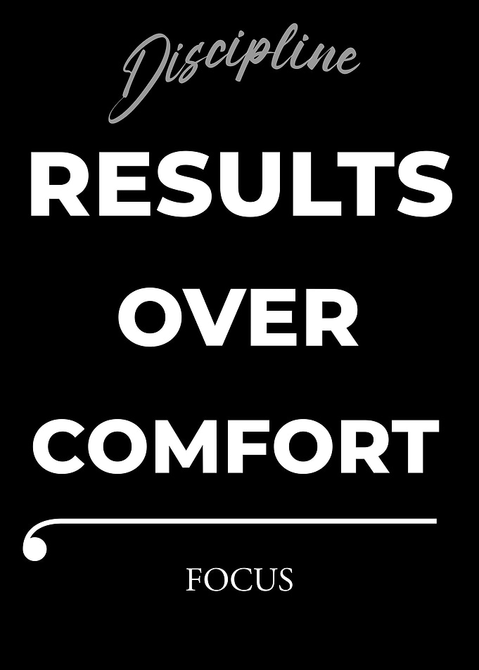 Discipline Results Over Comfort Focus