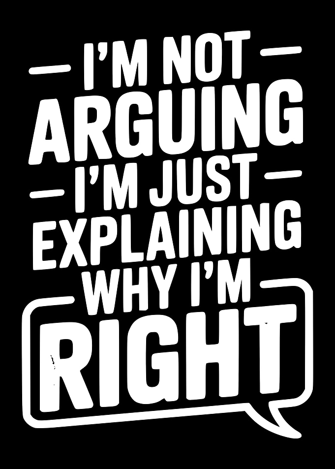 I'm Not Arguing Funny Quote