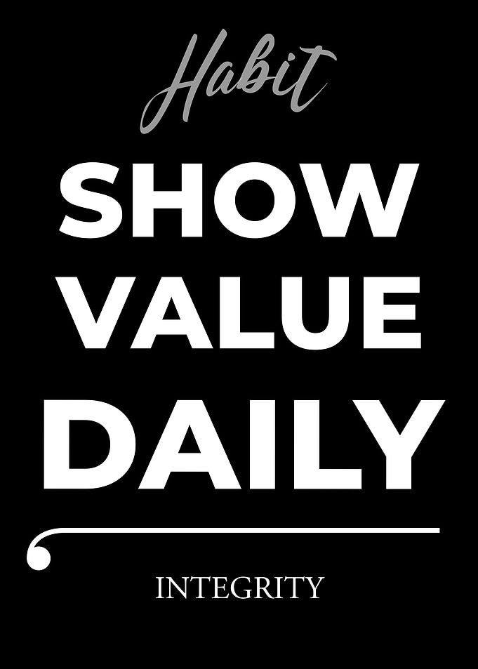 Habit: Show Value Daily, Integrity