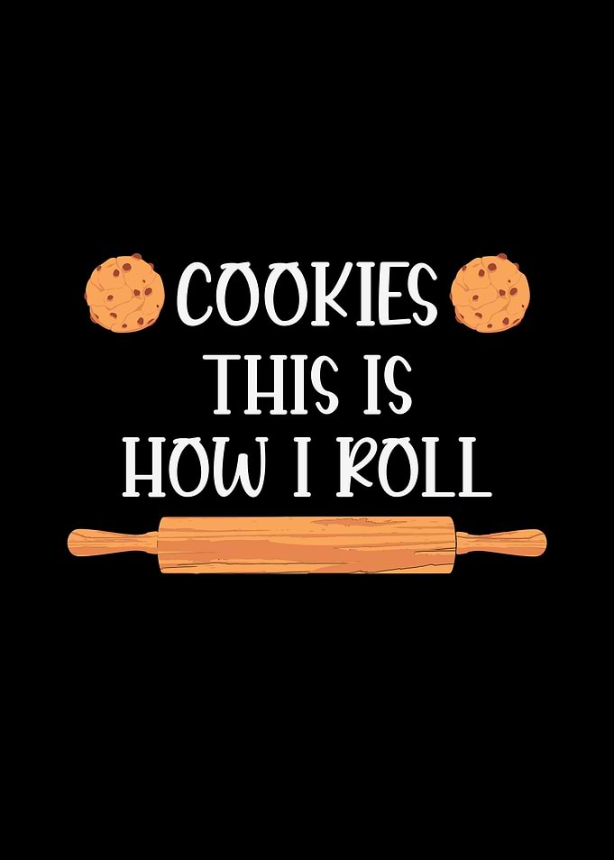 Cookies This Is How I Roll