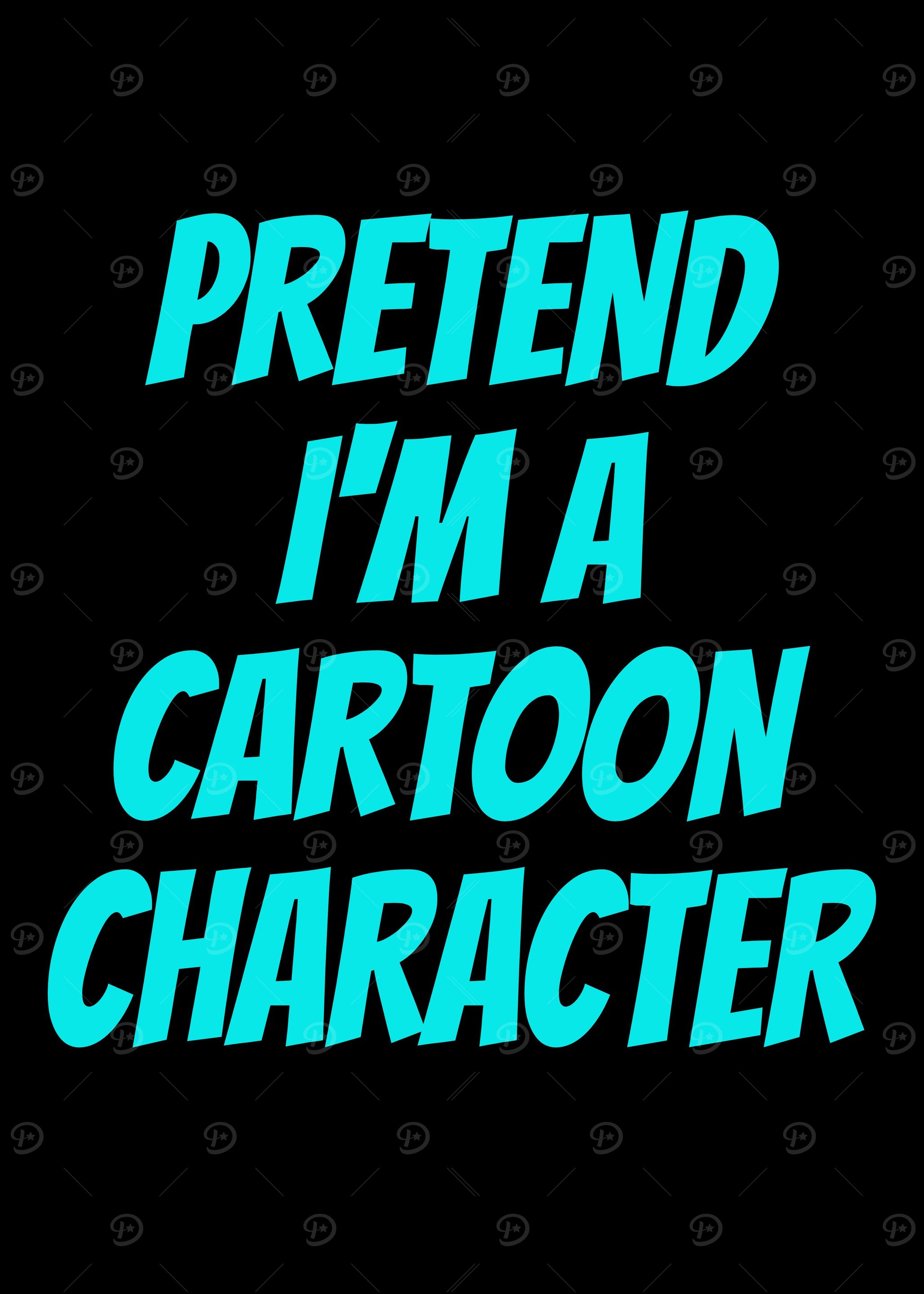 Pretend I'm a Cartoon Character Text