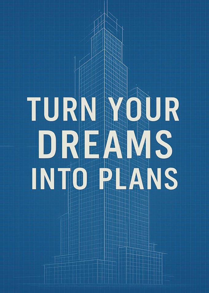 Turn Your Dreams Into Plans
