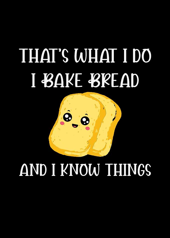 I Bake Bread and Know Things