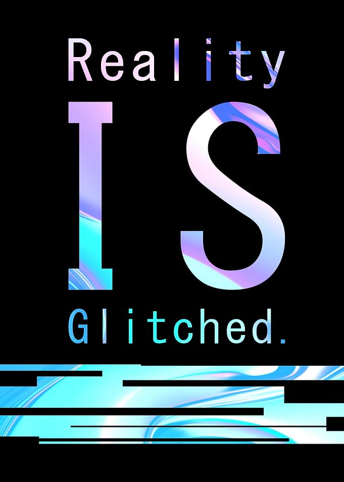 Reality is Glitched Text Art
