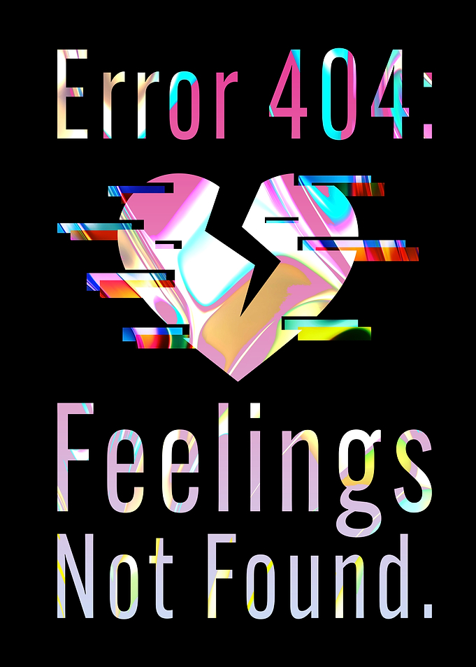 Error 404: Feelings Not Found