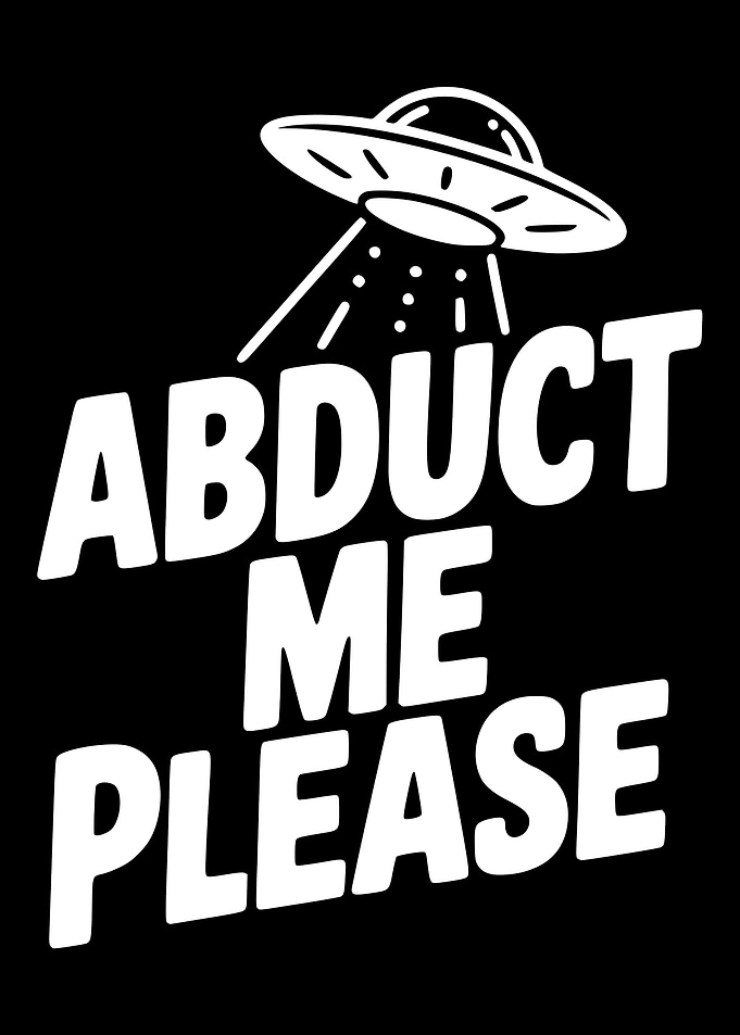 Abduct Me Please UFO Graphic