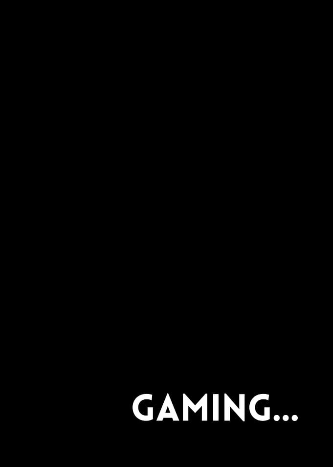 Gaming...