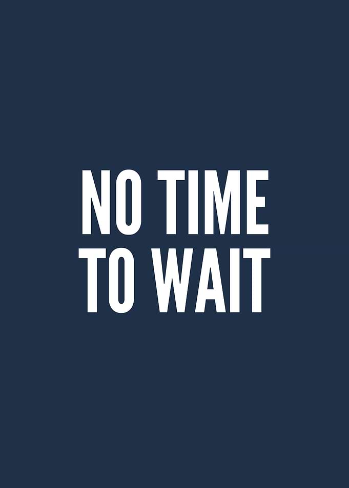 No Time To Wait Text Art