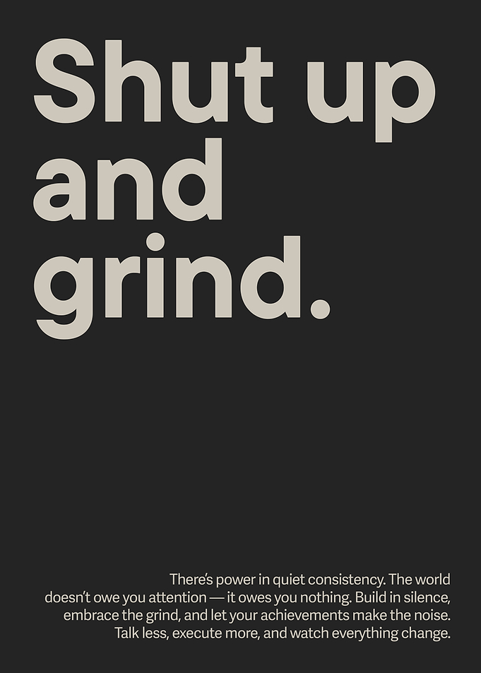 Shut up and grind motivational