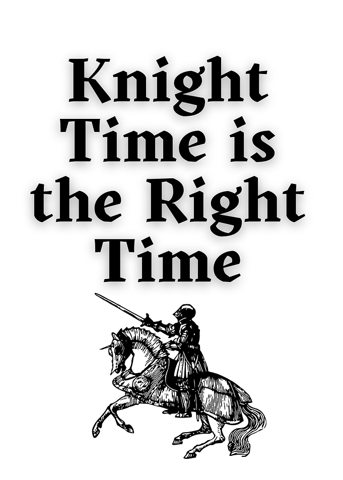 Knight Time is the Right Time