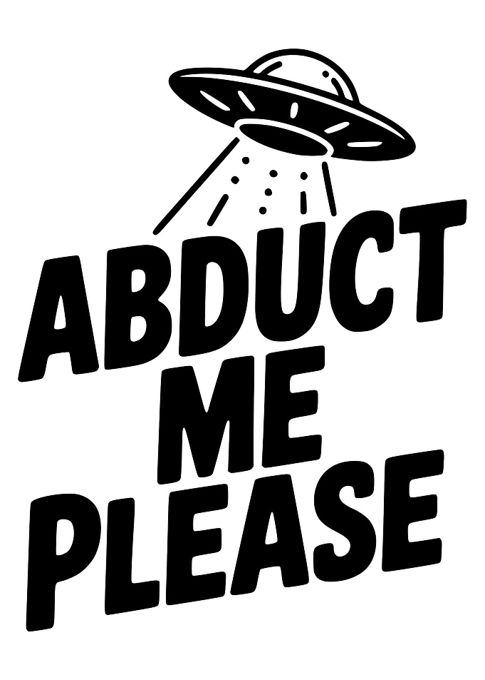 Abduct Me Please UFO Graphic