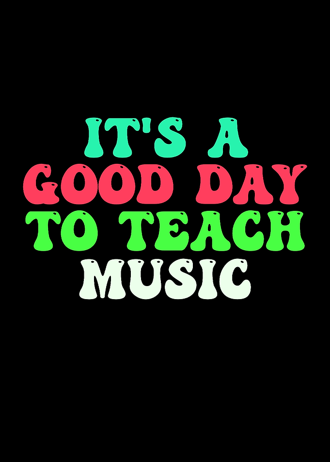 It's a Good Day to Teach Music
