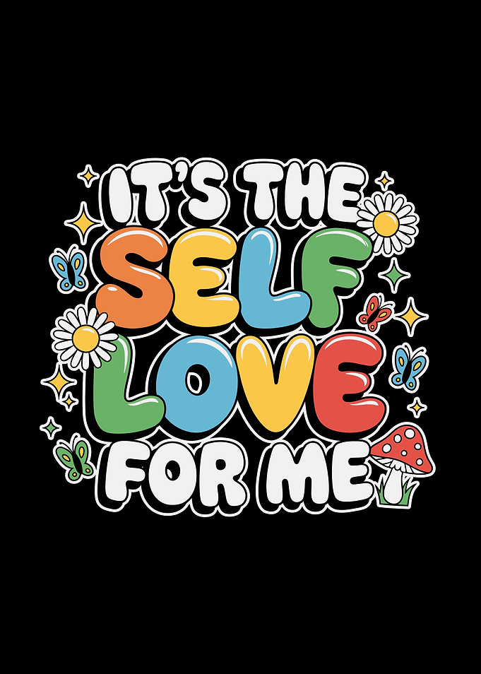 It's the Self Love For Me