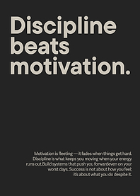 Discipline Beats Motivation