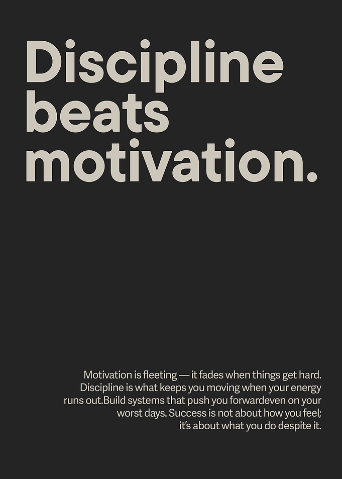 Discipline Beats Motivation