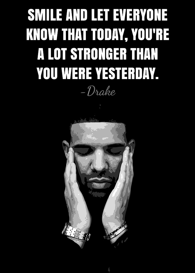 Drake Quote: Stronger Than Yesterday